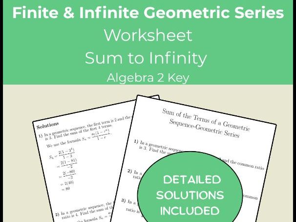 Finite & Infinite Geometric Series Worksheet | Sum to Infinity | Algebra 2 Key
