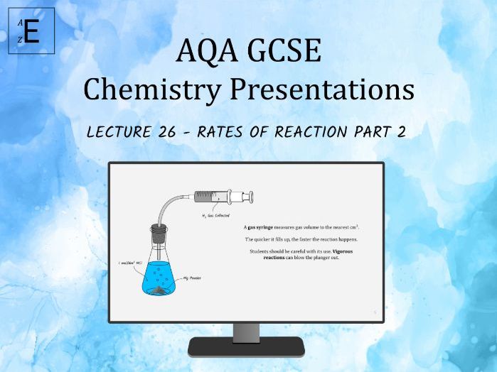 AQA GCSE Chemistry Lecture 26 - Rates of Reaction Part 2