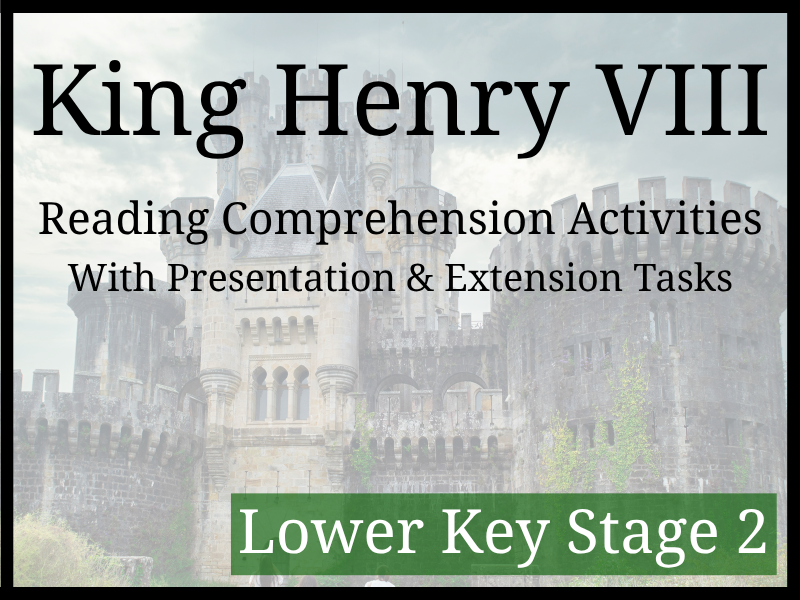 King Henry VIII Reading Comprehension Activities | Year 3 & Year 4 | LKS2