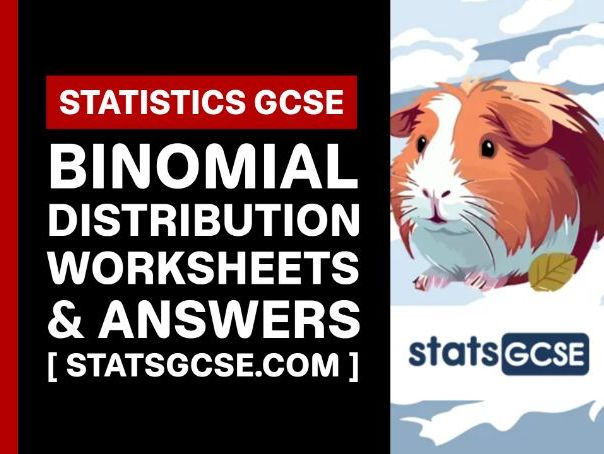 Binomial distribution - GCSE Statistics - Worksheet Pack + Answers