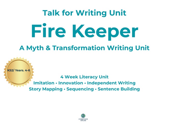 Fire Keeper – Talk for Writing Unit (4 Week KS2 Myth & Transformation Writing Pack)