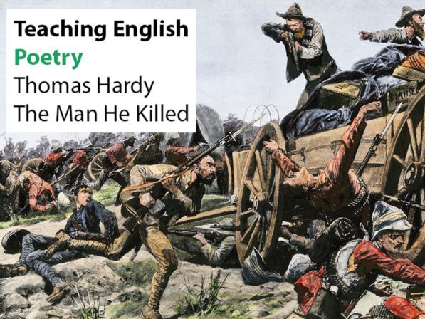 Teaching English: Poetry - Thomas Hardy's 'The Man He Killed'