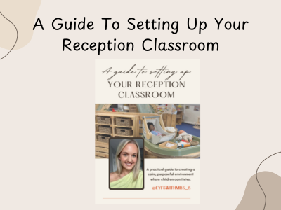 A Guide To Setting Up Your Reception Classroom