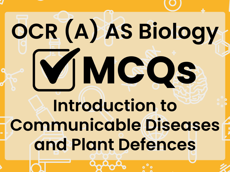 OCR (A) AS Bio MCQs - Introduction to Communicable Diseases and Plant Defences