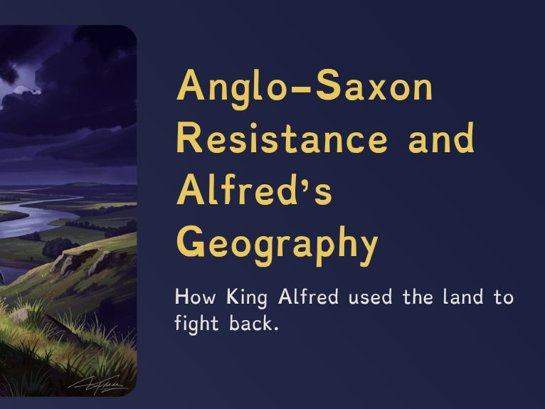 Year 7 - Vikings - Anglo-Saxon Resistance and Alfred’s Geography