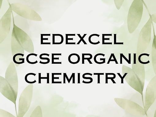 EDEXCEL GCSE CHEMISTRY ORGANIC CHEMISTRY