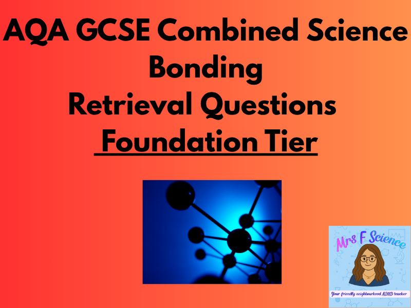 AQA GCSE Combined Science Bonding, Structure & Properties Retrieval Questions | Foundation