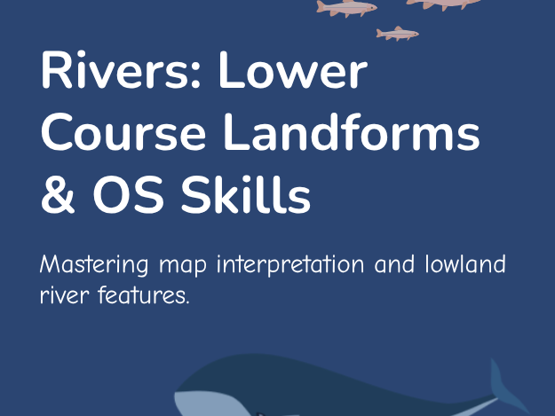 Y10 - Rivers: Lower Course Landforms & OS Skills