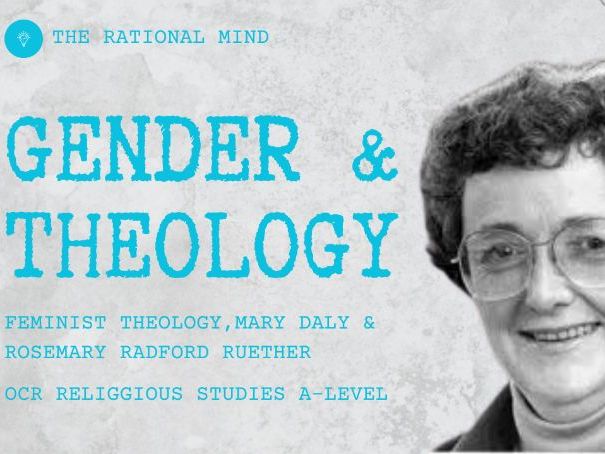 Gender and Theology: Rosemary Radford Reuther & Mary Daly Christian Theology OCR Religious Studies