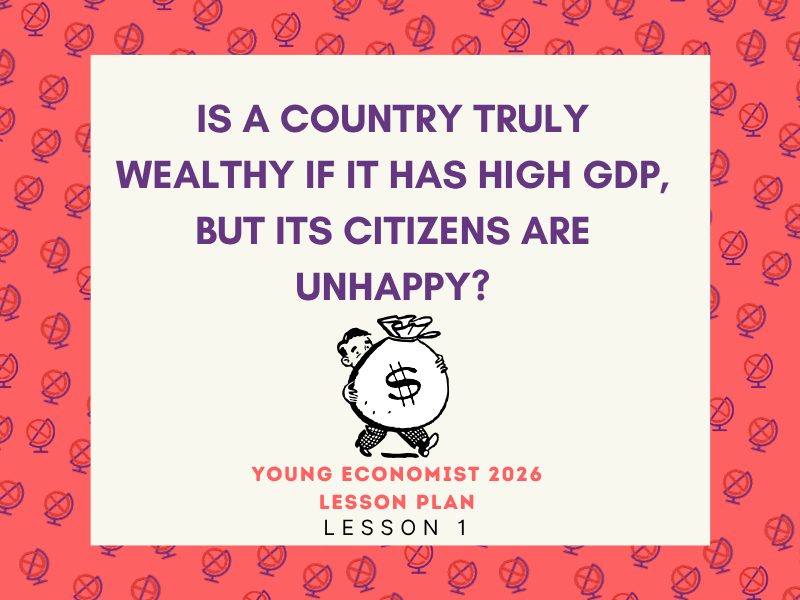 Young Economist 2026 - Is a country truly happy if it has a high GDP, but its citizens are unhappy?