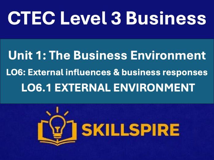 CTEC Level 3 Business – Unit 1 LO6.1 | External environment | 16 PowerPoints & Worksheets