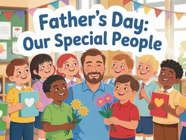 Father's Day: Our Special People  - Class Assembly Script