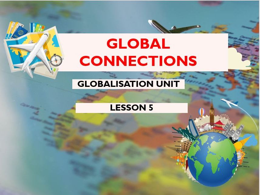 Globalisation Observation Lesson 5 | Global Connections: How Linked Are We? | KS3 Geography