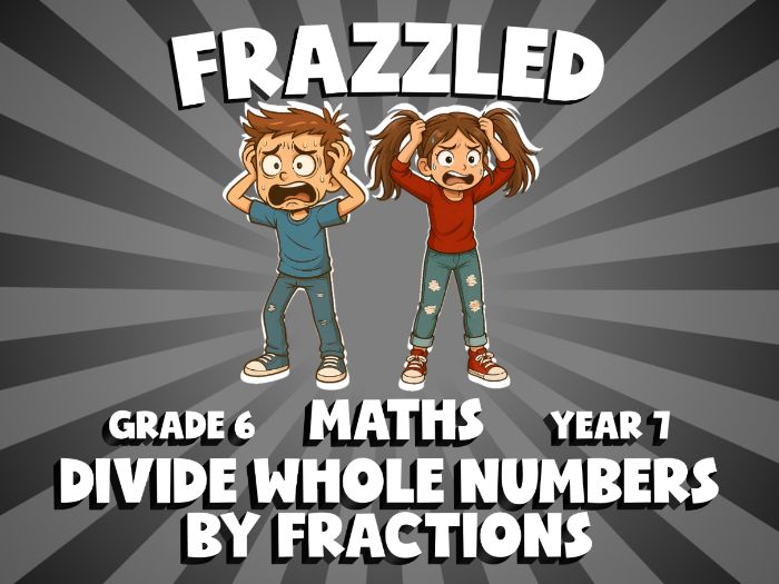 Divide Whole Numbers by Fractions FRAZZLED Maths Game | No-Prep Year 7 Review Activity