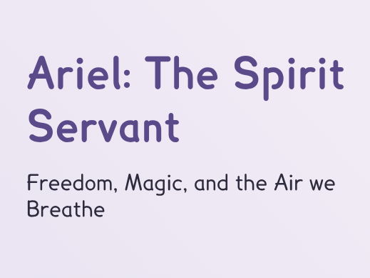 The Tempest - L3 - Ariel: Spirit, Servant, and Song (PPT + Worksheet)
