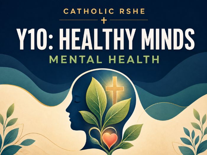 Catholic Secondary RSHE | Y10: Healthy Minds | Mental Health & Exams