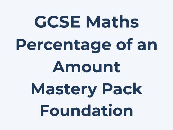 GCSE Maths Foundation Percentage of an Amount – Mastery Worksheet Pack | Exam-Style Questions