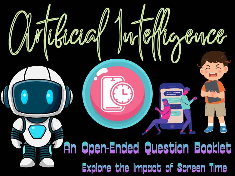 The Impact of AI and Screen Time: A Question Booklet on Positives & Negatives