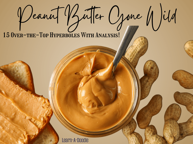 Peanut Butter Gone Wild: 15 Over-the-Top Hyperboles With Analysis! An Epic Read