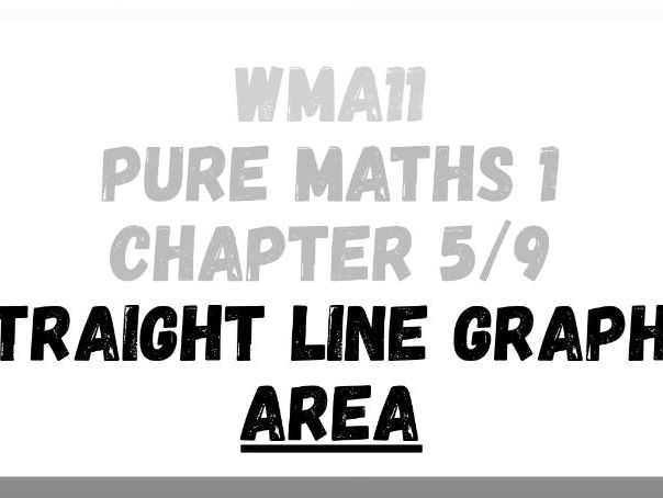 Straight Line Graphs (Area) | IAS/IAL | Pure Maths 1 | WMA11 | Edexcel