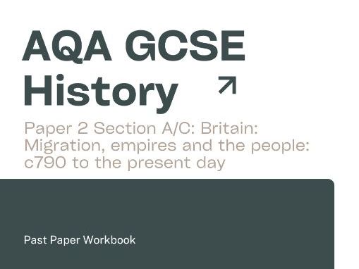 AQA GCSE History Britain: Migration, empires and the people: c790 to the present Past Paper Workbook