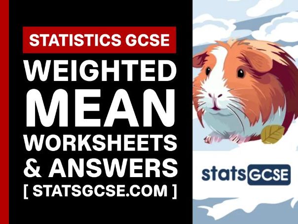 Weighted mean - GCSE Statistics - Worksheet Pack + Answers