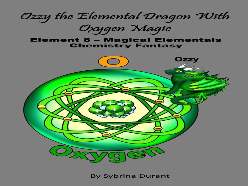Ozzy The Elemental Dragon With Oxygen Magic : Element 8 Ebook + Lesson Plan
