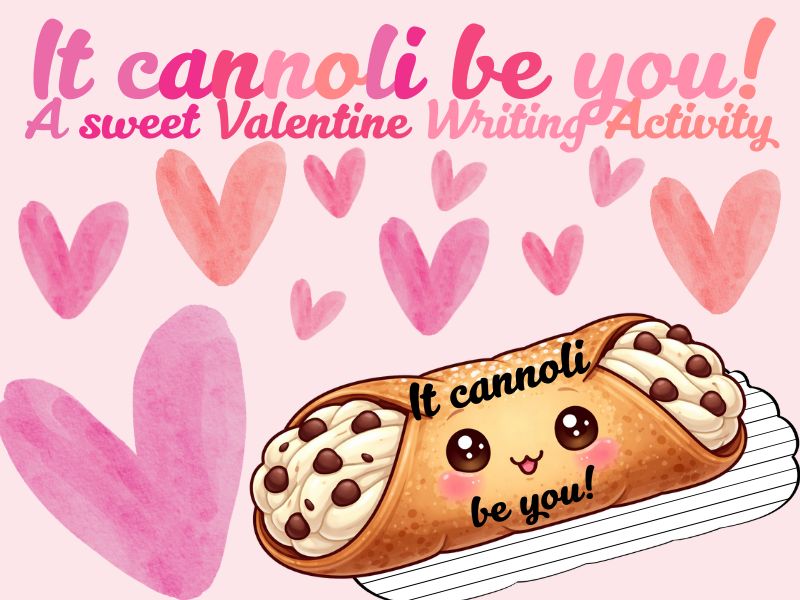 It Cannoli Be You! Valentine’s Day Writing Activity