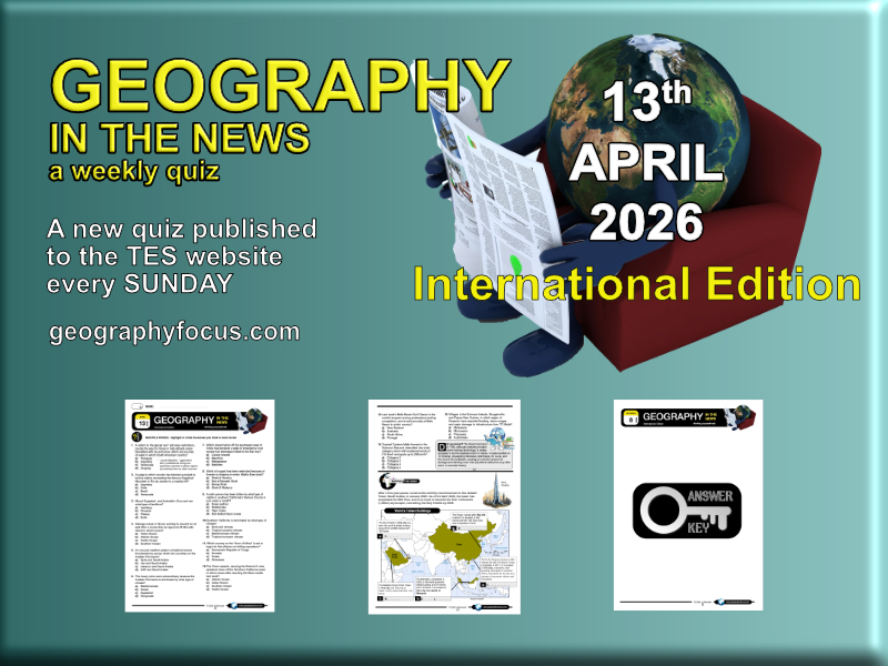 GEOGRAPHY IN THE NEWS weekly quiz - 13 April 2026