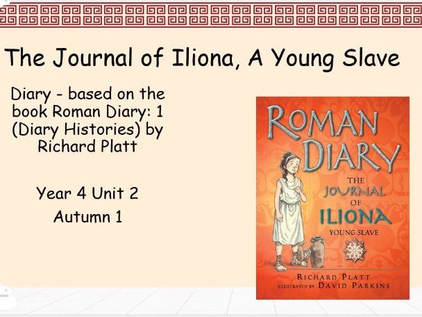 The Write Stuff The Journal of Iliona Y3/ Y4 Diary Unit Teaching slides and resources