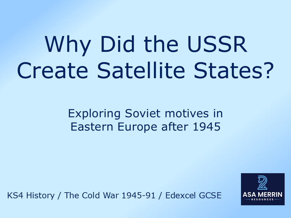 Why Did the USSR Create Satellite States? Cold War ‘Closest to the Truth’ Revision Task