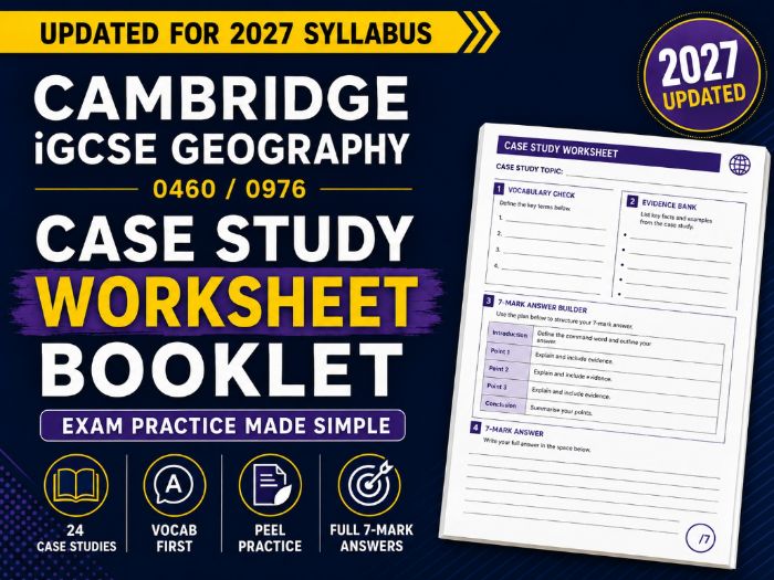 Cambridge iGCSE Geography 0460 / 0976 Case Study Worksheet Booklet (2027)