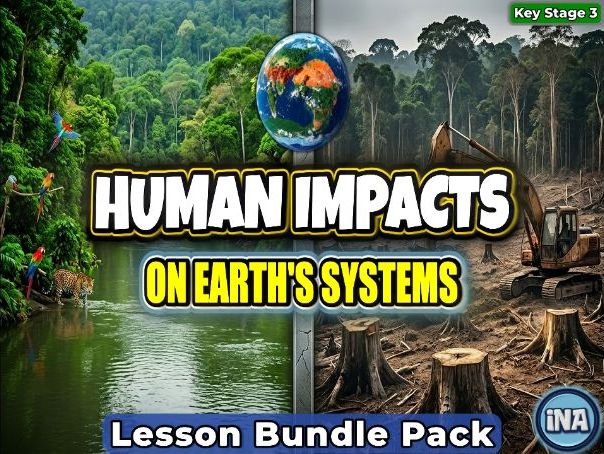 Human Impacts on Earth's Systems - Complete KS3 Geography Lesson Pack