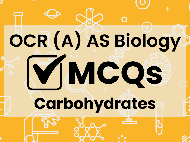 OCR (A) AS Bio MCQs - Carbohydrates