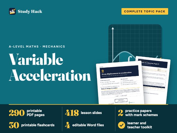 A-level Maths Variable Acceleration: AQA-style workbook, practice papers and lessons