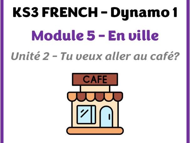 Dynamo 1 - Module 5 (En ville) - Lesson for unit 2 (Tu veux aller au café?)