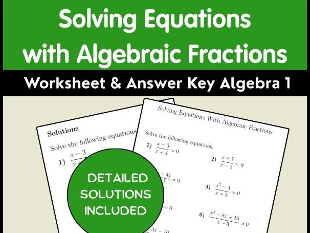 Solving Equations with Algebraic Fractions Worksheet & Answer Key | Algebra 1