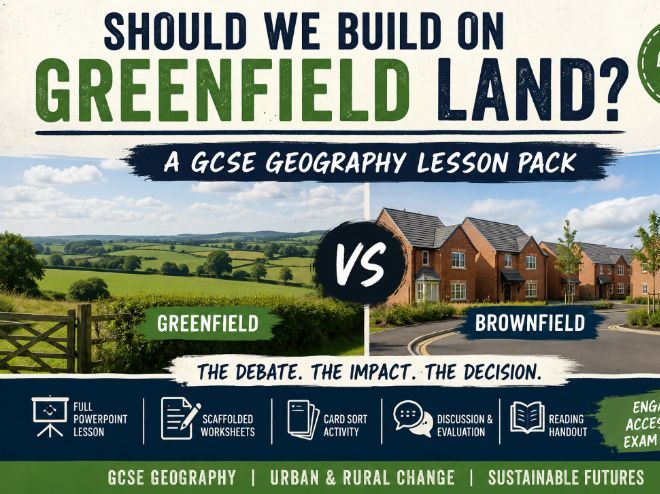 GCSE Geography Urban & Rural Change – Should We Build on Greenfield Land? Full Lesson Pack