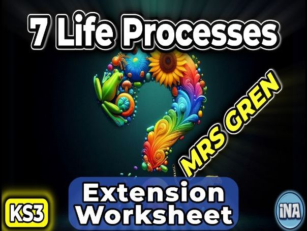 The 7 Life Processes (MRS GREN) - KS3 Biology Extension Pack