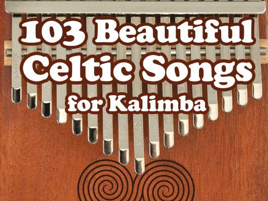 103 Beautiful Celtic Songs for Kalimba: Easy Sheet Music for Beginners