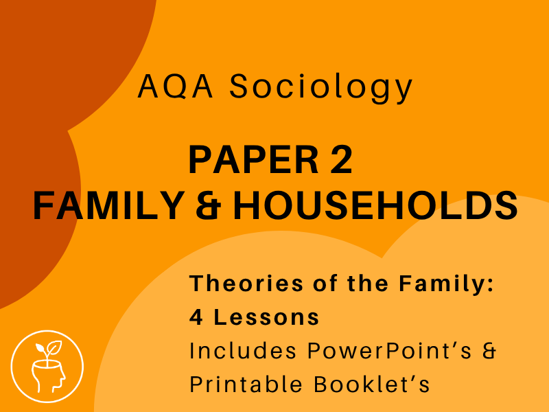 Sociology AQA Families & Households Unit - Theories of the Family Lesson Pack