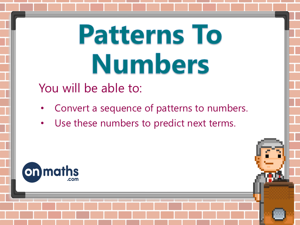 Patterns To Numbers  - Lesson Powerpoint - Key Stage 3 Maths
