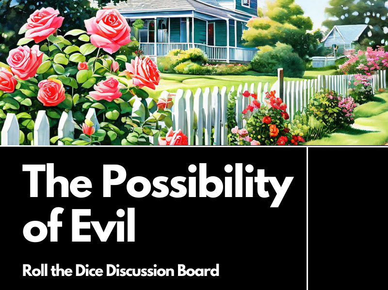 The Possibility of Evil Roll the Dice Discussion Board