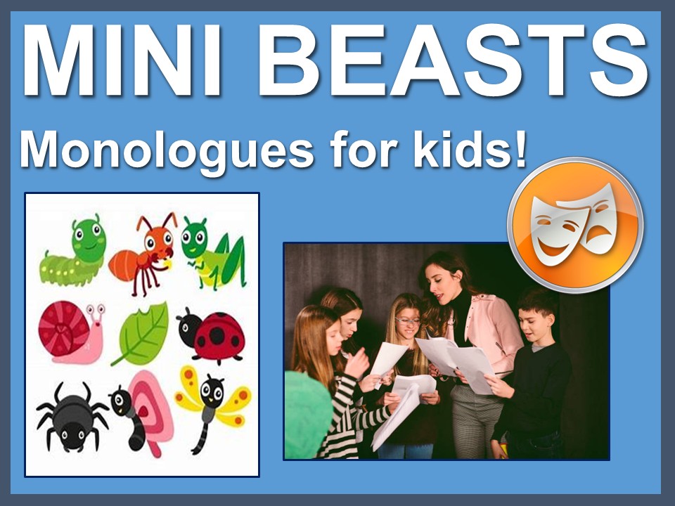 Mini Beast monologues for kids