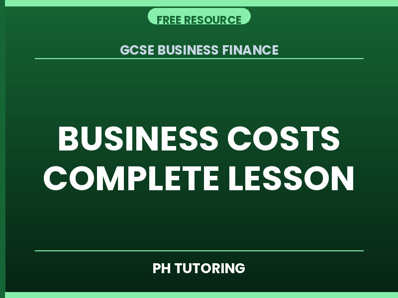 GCSE Business – Business Costs Lesson (Finance Topic – Complete Lesson)