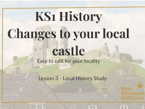 KS1 History  How Has Our Local Castle Changed Over Time?  - Lesson 3 - Local History Study