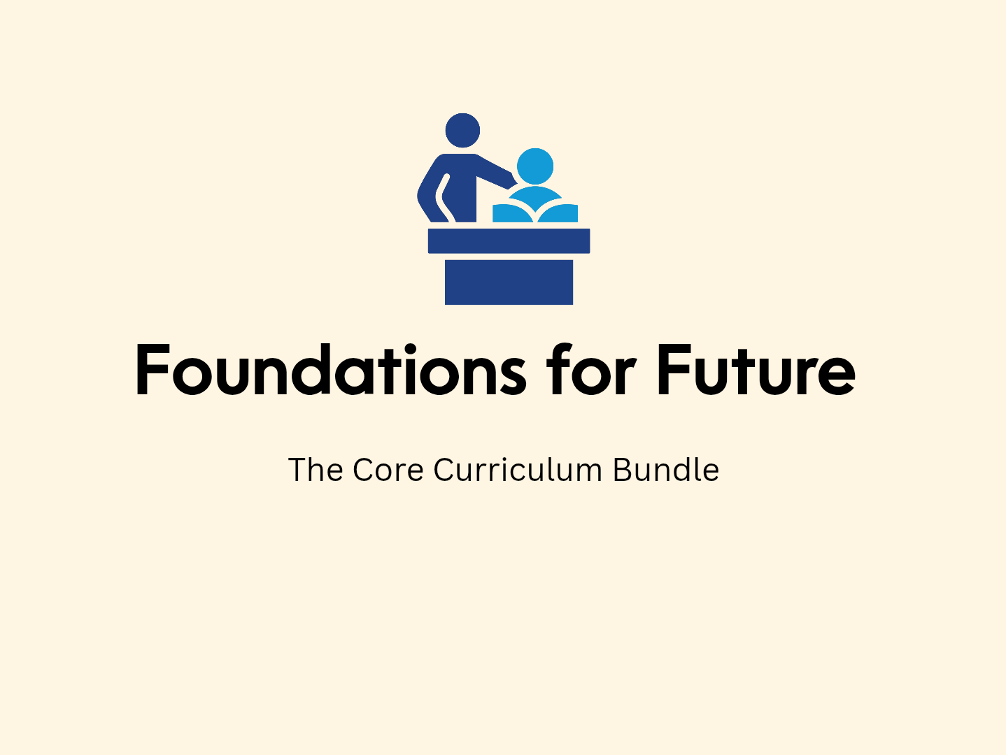 Foundations for Future – Complete Core Curriculum Bundle