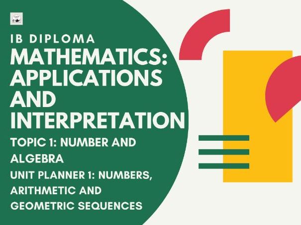 IB DP Mathematics AI - Topic 1: N&A, Unit Planner N&A.1. Numbers, Arithmetic & Geometric Sequences