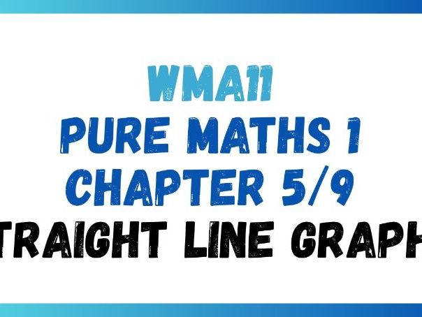 Straight Line Graphs | IAS/IAL | Pure Maths 1 | WMA11 | Edexcel