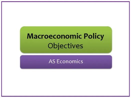 Cambridge AS Level Economics - 5.1 Government macroeconomic policy objectives